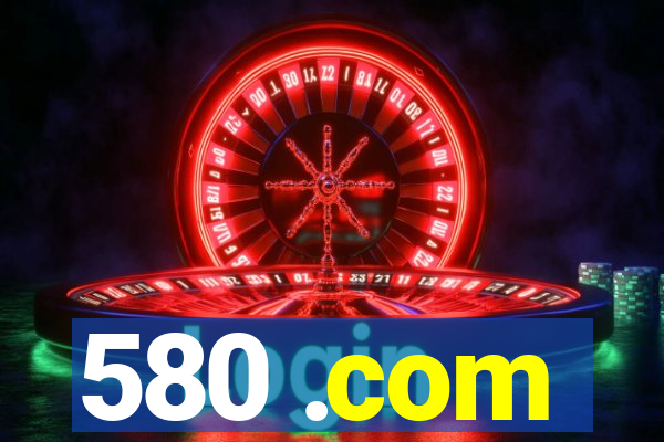580 .com